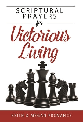 Scriptural Prayers for Victorious Living by Provance, Keith