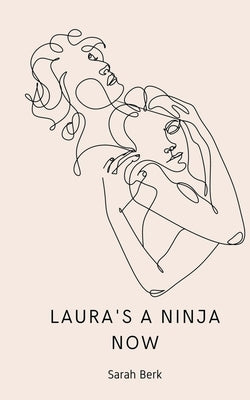 Laura's a Ninja Now by Berk, Sarah