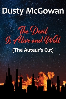 The Devil Is Alive and Well (The Auteur's Cut) by McGowan, Dusty