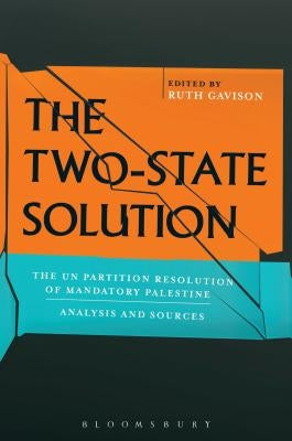 The Two-State Solution: The UN Partition Resolution of Mandatory Palestine - Analysis and Sources by Gavison, Ruth