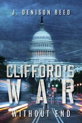 Clifford's War: Without End by Reed, J. Denison