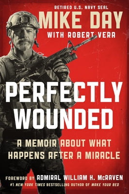 Perfectly Wounded: A Memoir about What Happens After a Miracle by Day, Mike