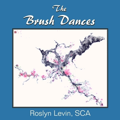 The Brush Dances by Levin, Roslyn