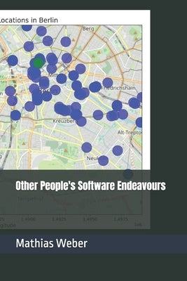 Other People's Software Endeavours: The Fool's Final Journey & The Sage's First Conclusion by Weber, Mathias