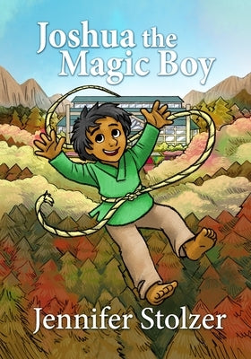 Joshua the Magic Boy - Picture Book Version by Stolzer, Jennifer