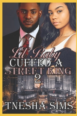 Lil' Baby Cuffed A Street King 2 by Sims, Tnesha