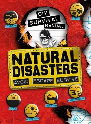 DIY Survival Manual: Natural Disasters: Avoid. Escape. Survive. by Hubbard, Ben
