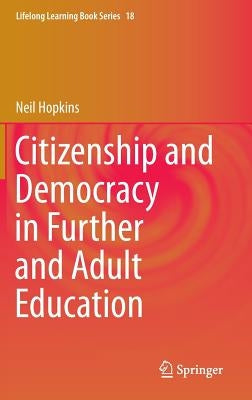 Citizenship and Democracy in Further and Adult Education by Hopkins, Neil