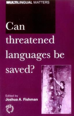 Can Threatened Languages Be Saved? by Fishman, Joshua A.