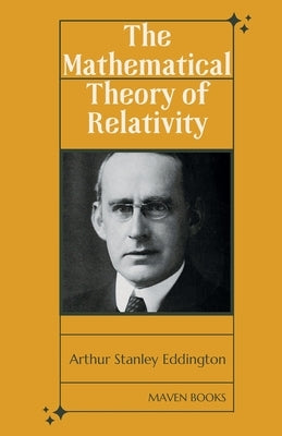 The Mathematical Theory of Relativity by Eddington, Arthur Stanley