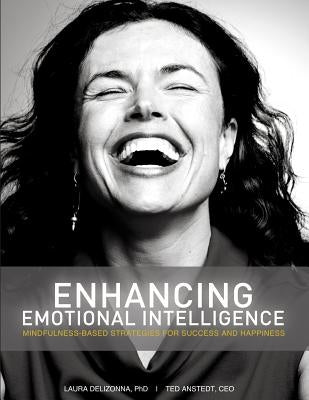 Enhancing Emotional Intelligence: Mindfulness-Based Strategies for Success & Happiness by Anstedt, Ted
