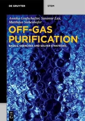 Off-Gas Purification: Basics, Exercises and Solver Strategies by Grafschafter, Annika