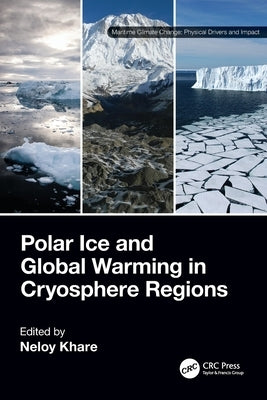Polar Ice and Global Warming in Cryosphere Regions by Khare, Neloy