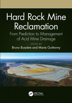 Hard Rock Mine Reclamation: From Prediction to Management of Acid Mine Drainage by Bussière, Bruno
