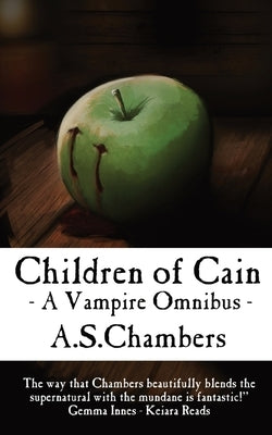 Children of Cain - A Vampire Omnibus by Chambers, A. S.