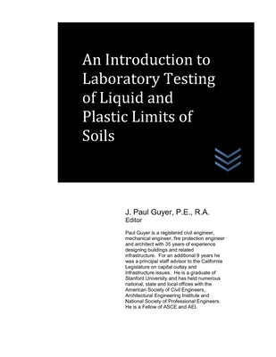 An Introduction to Laboratory Testing of Liquid and Plastic Limits of Soils by Guyer, J. Paul