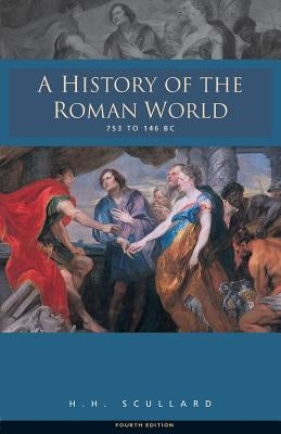 A History of the Roman World 753-146 BC by Scullard, H. H.