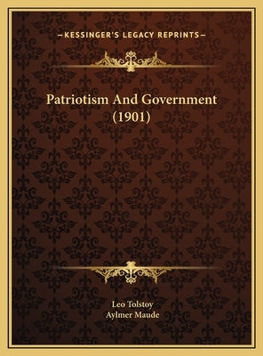 Patriotism And Government (1901) by Tolstoy, Leo