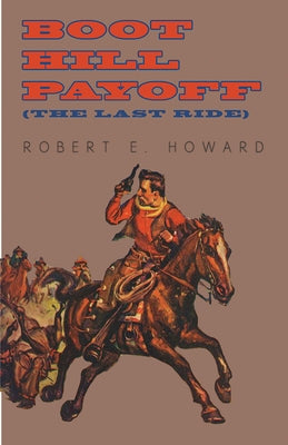 Boot Hill Payoff (The Last Ride) by Howard, Robert E.