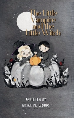 The Little Vampire and the Little Witch by Woods, Grace M.