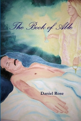 The Book of Able by Rose, Daniel