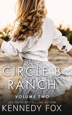 Circle B Ranch: Volume Two by Fox, Kennedy