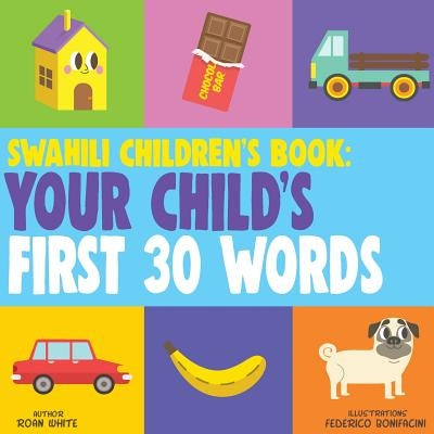 Swahili Children's Book: Your Child's First 30 Words by Bonifacini, Federico