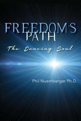 Freedom's Path: The Dancing Soul by Nuernberger Ph. D., Phil