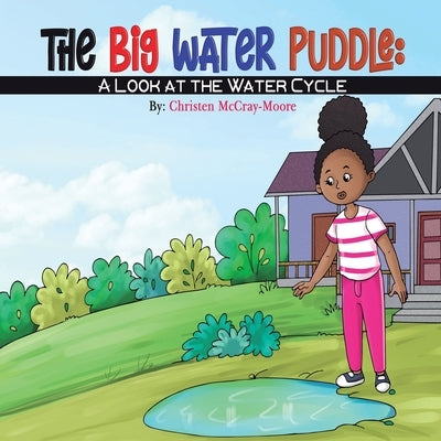 The Big Water Puddle: A Look at the Water Cycle by McCray-Moore, Christen