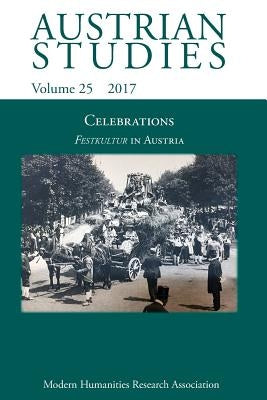 Austrian Studies 25: Celebrations: Festkultur in Austria by Holmes, Deborah