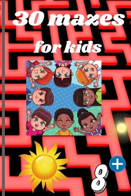 30 mazes for kids: Booklet of mazes 6 po x 9 po Broché - 32 pages by Editions, John &. Jack