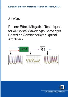 Pattern effect mitigation techniques for all-optical wavelength converters based on semiconductor optical amplifiers by Wang, Jin