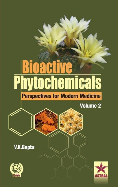Bioactive Phytochemicals Perspectives for Modern Medicine Volume 2 by Gupta, Vijay Kumar