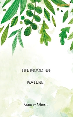 The Mood of Nature by Ghosh, Gaurav