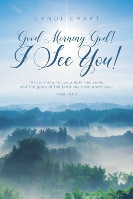 Good morning, God! I See You! by Craft, Cyndi