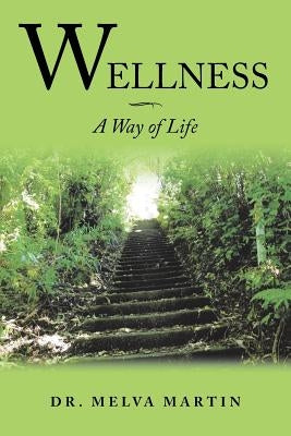 Wellness-A Way of Life by Martin, Melva