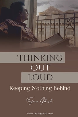 Thinking Out Loud - Keeping Nothing Behind by Ghosh, Tapan