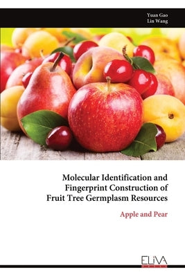 Molecular Identification and Fingerprint Construction of Fruit Tree Germplasm Resources by Gao, Yuan