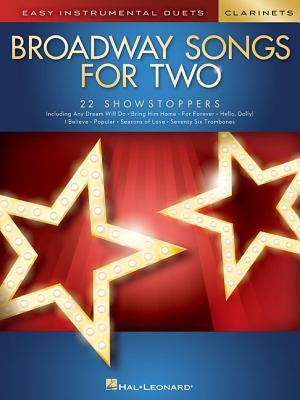 Broadway Songs for Two Clarinets: Easy Instrumental Duets by Hal Leonard Corp