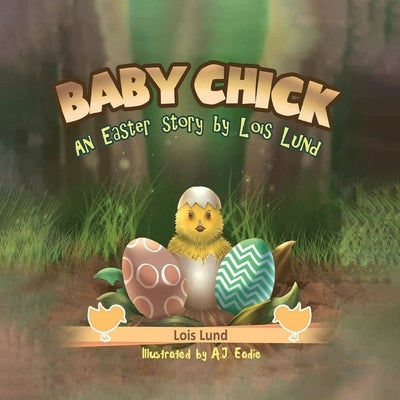 Baby Chick: An Easter Story by Lund, Lois