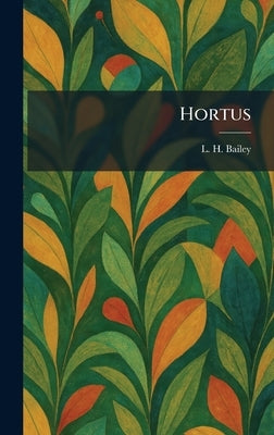 Hortus by Bailey, L. H.