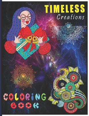 Timeless Creations Coloring Book: A Perfect Coloring Book for Adult and Teenagers Boys, Girls for Relaxation & Mindfulness by Books, Rrssmm