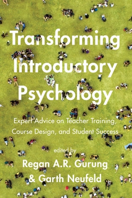 Transforming Introductory Psychology: Expert Advice on Teacher Training, Course Design, and Student Success by Gurung, Regan a. R.