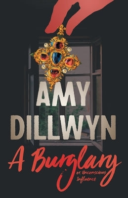 A Burglary - or, Unconscious Influence by Dillwyn, Amy