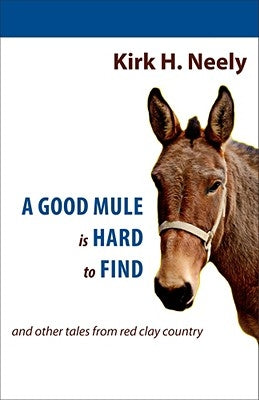 A Good Mule Is Hard to Find by Neely, Kirk