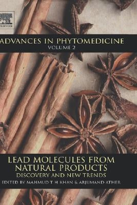 Lead Molecules from Natural Products: Discovery and New Trends Volume 2 by Khan, Mahmud Tareq Hassan