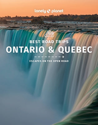 Lonely Planet Best Road Trips Ontario & Quebec 1 by Planet, Lonely