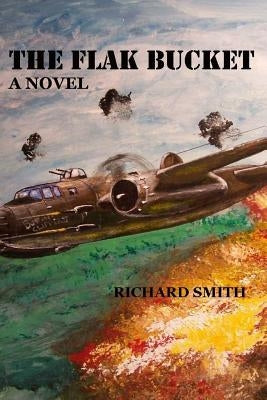 The Flak Bucket by Smith, Richard