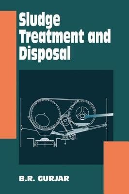 Sludge Treatment and Disposal by Gurjar, B. R.