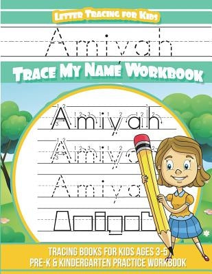 Amiyah Letter Tracing for Kids Trace my Name Workbook: Tracing Books for Kids ages 3 - 5 Pre-K & Kindergarten Practice Workbook by Davis, Yolie